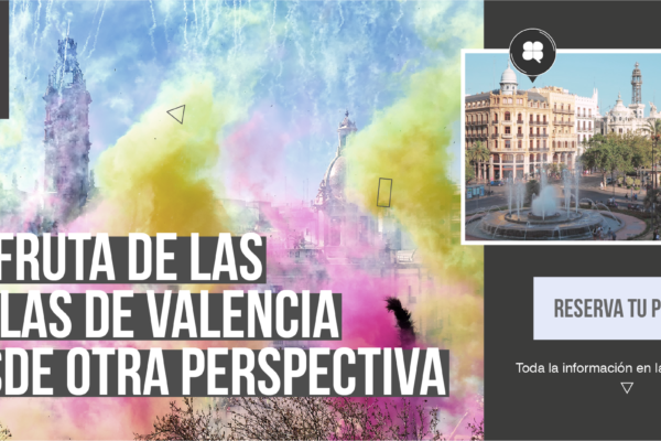 DISFRUTA DE LAS FALLAS DESDE OTRA PERSPECTIVA. ¡RESERVA TU PLAZA!