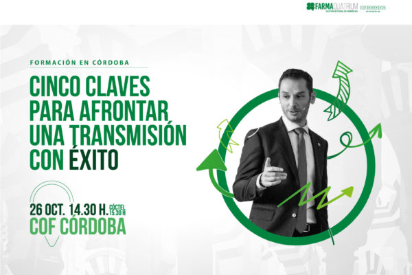 FarmaQuatrium invita a los farmacéuticos de Córdoba a conocer los cinco pasos para afrontar con éxito una transmisión de farmacia